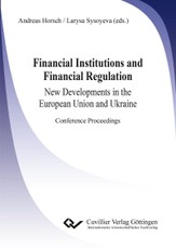 Financial Institutions and Financial Regulation – New Developments in the European Union and Ukraine