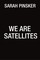 We Are Satellites