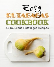 Easy Rutabagas Cookbook