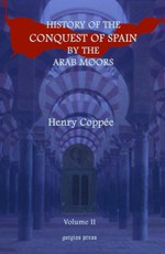 History of the Conquest of Spain by the Arab Moors