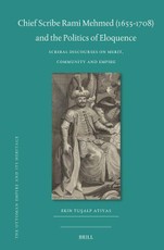 Chief Scribe Rami Mehmed (1655-1708) and the Politics of Eloquence