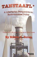 Tanstaafl (There Ain't No Such Thing as a Free Lunch) - A Libertarian Perspective on Environmental Policy