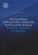 Mokslininko intelektinė lyderystė aukštajame moksle: poreikis, veiksniai ir iššūkiai