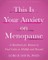 This Is Your Anxiety on Menopause