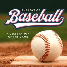 The Love of Baseball