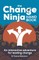 The Change Ninja Handbook