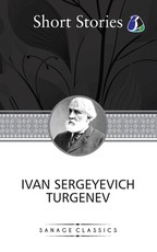 The Greatest Short Stories of Ivan Turgenev (An Unhappy Girl, The Jew, Three Portraits, The Dog, The District Doctor & Enough)