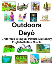 English-Haitian Creole Outdoors/DeyÃ² Children's Bilingual Picture Dictionary