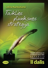 TAIKLIOS PLUNKSNOS STRATEGIJA. Teorinė medžiaga ir atidžiojo skaitymo užduotys 3 gimnazijos klasei. Antra dalis