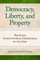 Democracy, Liberty, and Property