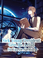 Sick Young President: Give Me A Hug