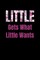 Little Gets What Little Wants