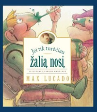 Jei tik turėčiau žalią nosį