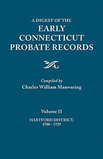 Digest of the Early Connecticut Probate Records. in Three Volumes. Volume II