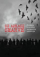 Su apkasų smarve: pirmųjų Lietuvos savanorių istorija