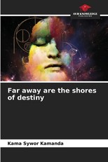 Far away are the shores of destiny
