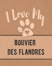 I Love My Bouvier des Flandres