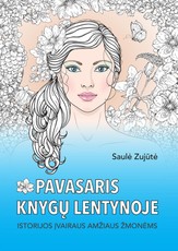 Pavasaris knygų lentynoje: istorijos įvairaus amžiaus žmonėms
