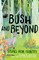 Bush and Beyond