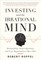 Investing and the Irrational Mind: Rethink Risk, Outwit Optimism, and Seize Opportunities Others Miss