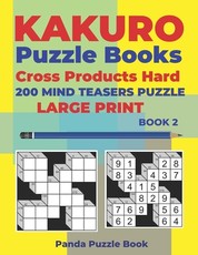 Kakuro Puzzle Book Hard Cross Product - 200 Mind Teasers Puzzle - Large Print - Book 2