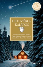 LIETUVIŠKOS KALĖDOS. Šviesos ir gerumo kupinos istorijos iš lietuvių klasikos