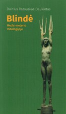 Blindė: medis-moteris mitologijoje (ir vienos paplitusios nešvankybės kilmė)