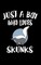 Just A Boy Who Loves Skunks