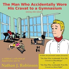 The Man Who Accidentally Wore His Cravat to a Gymnasium