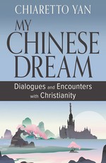 My Chinese Dream: New Encounters and Dialogues with Christianity