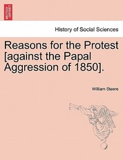Reasons for the Protest [against the Papal Aggression of 1850].