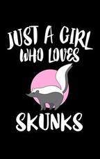Just A Girl Who Loves Skunks