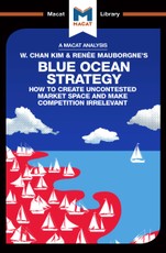 An Analysis of W. Chan Kim and Renée Mauborgne's Blue Ocean Strategy