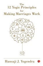 The 12 Yogic Principles for Making Marraige Work