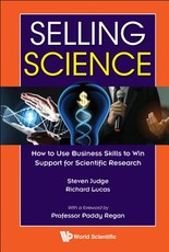 Selling Science: How to Use Business Skills to Win Support for Scientific Research