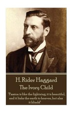 H. Rider Haggard - The Ivory Child