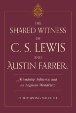The Shared Witness of C. S. Lewis and Austin Farrer