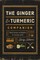 The Ginger and Turmeric Companion: Natural Recipes and Remedies for Everyday Health