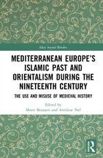 Mediterranean Europe's Islamic Past and Orientalism during the Nineteenth Century