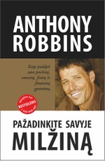 Pažadinkite savyje milžiną: kaip įvaldyti savo psichinį, emocinį, fizinį ir finansinį gyvenimą