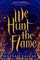 We Hunt the Flame