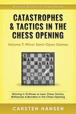Catastrophes & Tactics in the Chess Opening - Volume 7