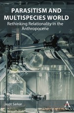 Parasitism and Multispecies World: Rethinking Relationality in the Anthropocene