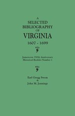 Selected Bibliography of Virginia, 1607-1699. Jamestown 350th Anniversary Historical Booklet Number 1