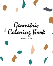 Geometric Patterns Coloring Book for Teens and Young Adults (8x10 Coloring Book / Activity Book)