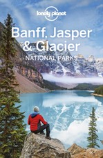 Lonely Planet Banff, Jasper and Glacier National Parks