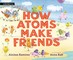 How Atoms Make Friends