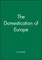The Domestication of Europe