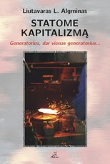 Statome kapitalizmą: generatorius, dar vienas generatorius…
