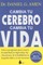 Cambia Tu Cerebro, Cambia Tu Vida